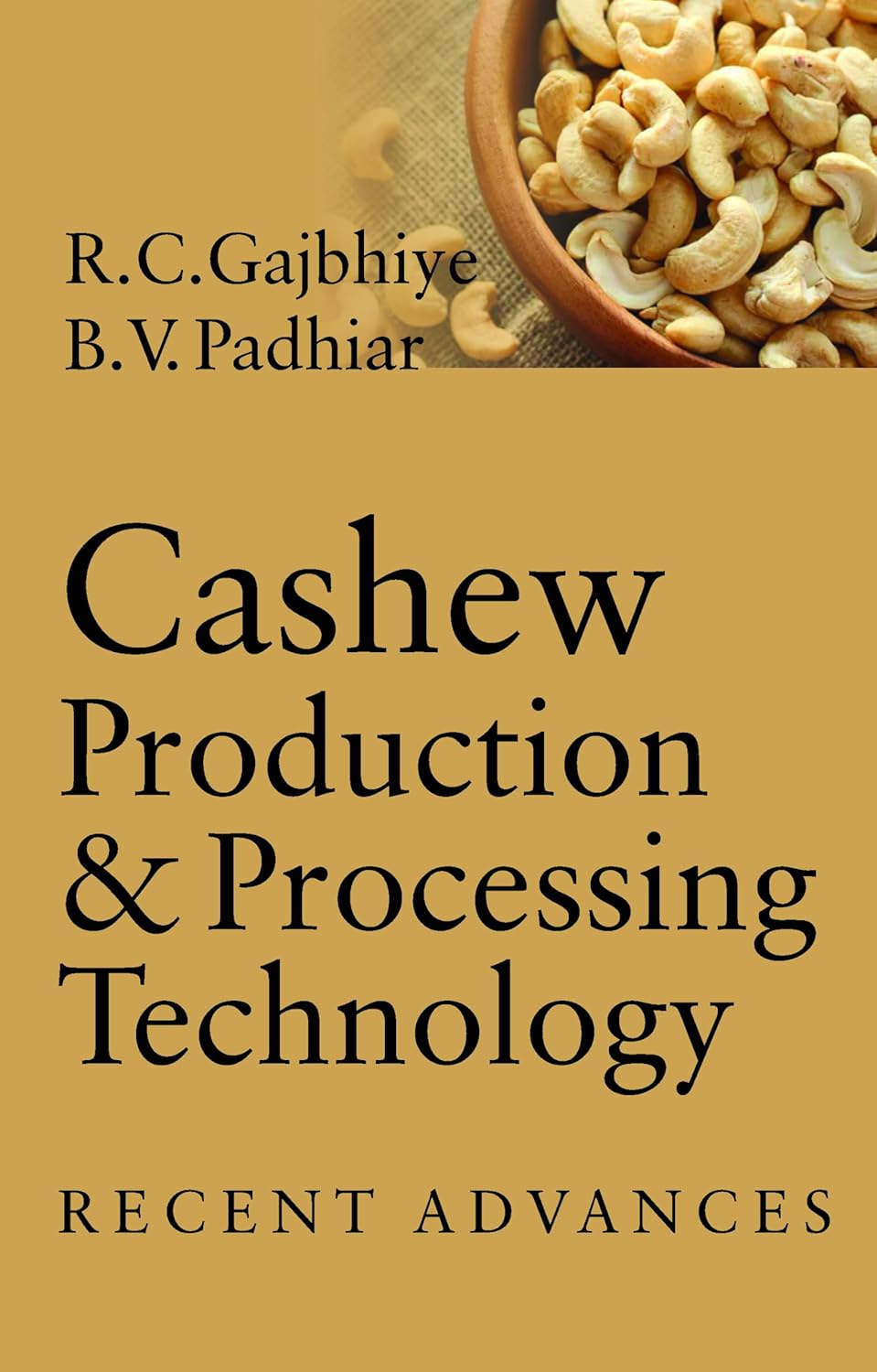 Cashew Production and Processing Technology: Recent Advances