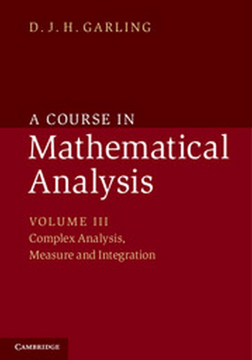COURSE IN MATHEMATICAL ANALYSIS VOLUME. III, COMPLEX ANALYSIS, MEASURE AND INTEGRATION