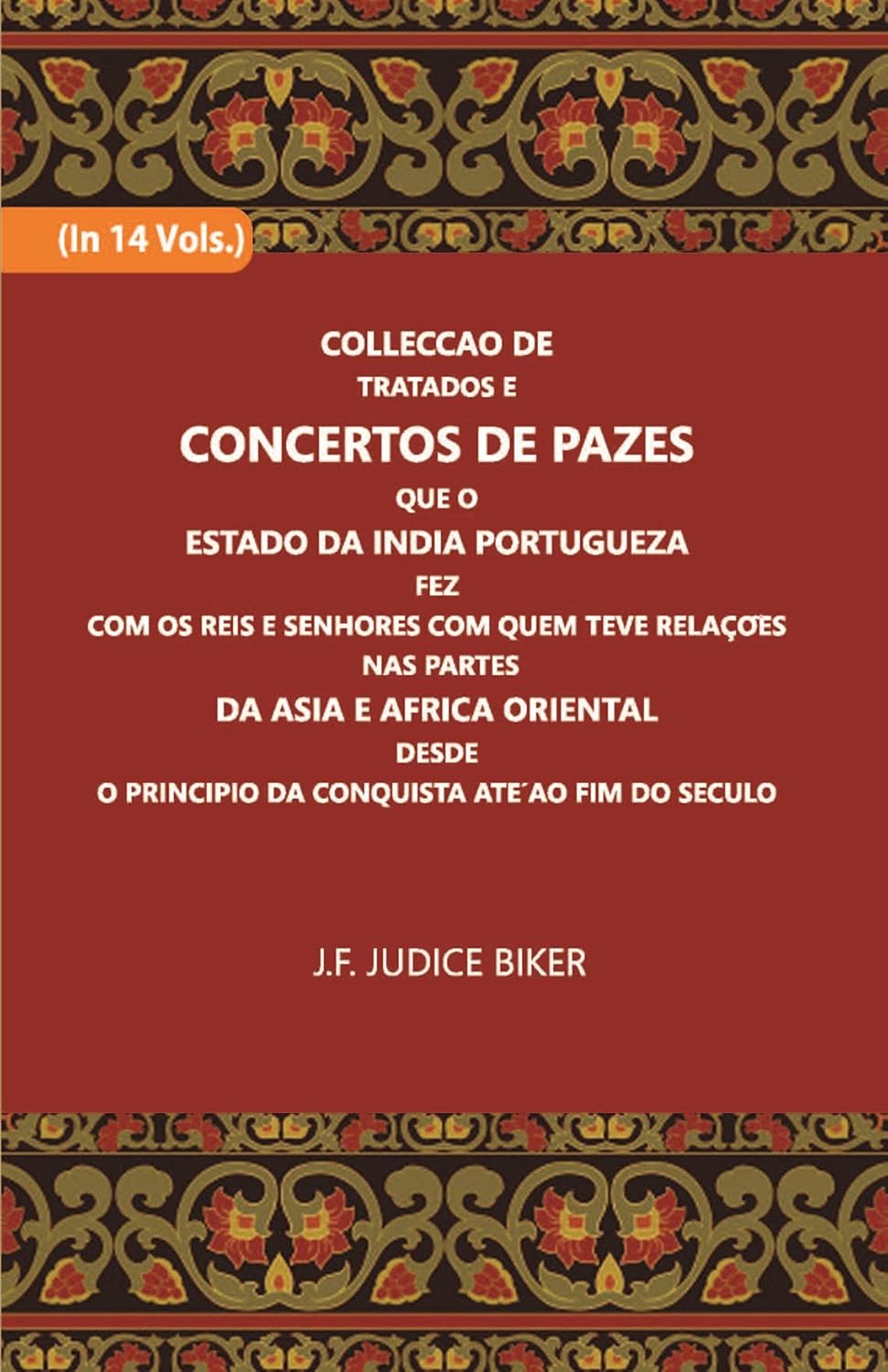 Colleccao De Tratados E Concertos De Pazes:- Que O Estado Da India Portuguezafezcom Os Reis E Senhores Com Quem Teve Relacoesnas Partes - PAPERBACK , VOL -3