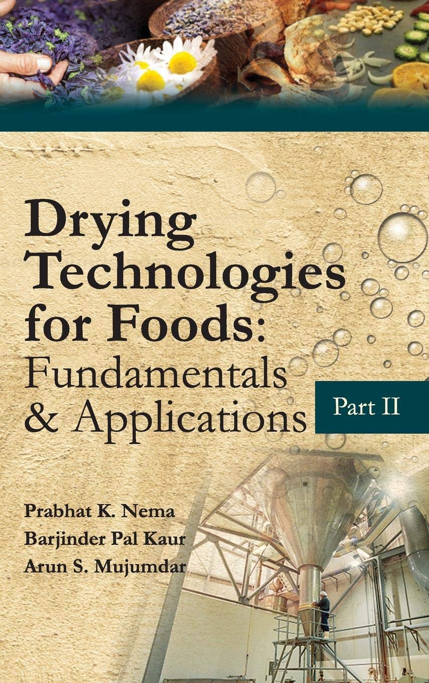 Drying Technologies for Foods: Fundamentals & Applications: Part II