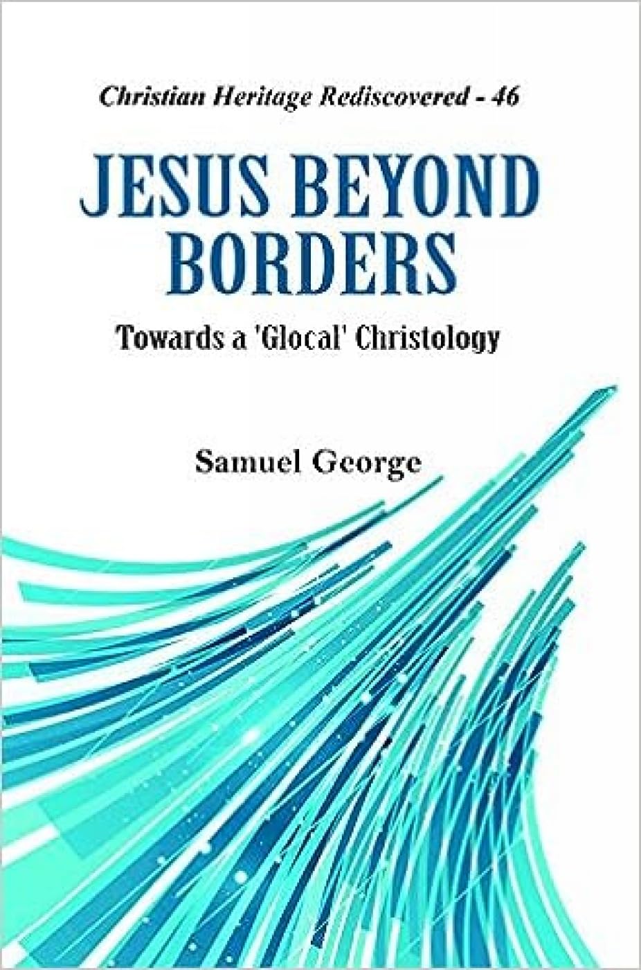 Jesus Beyond Borders : Towards a 'Glocal' Christology