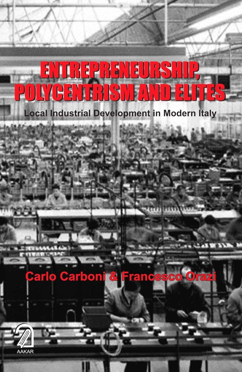 Entrepreneurship, Polycentrism and Elites: Local Industrial Development in Modern Italy