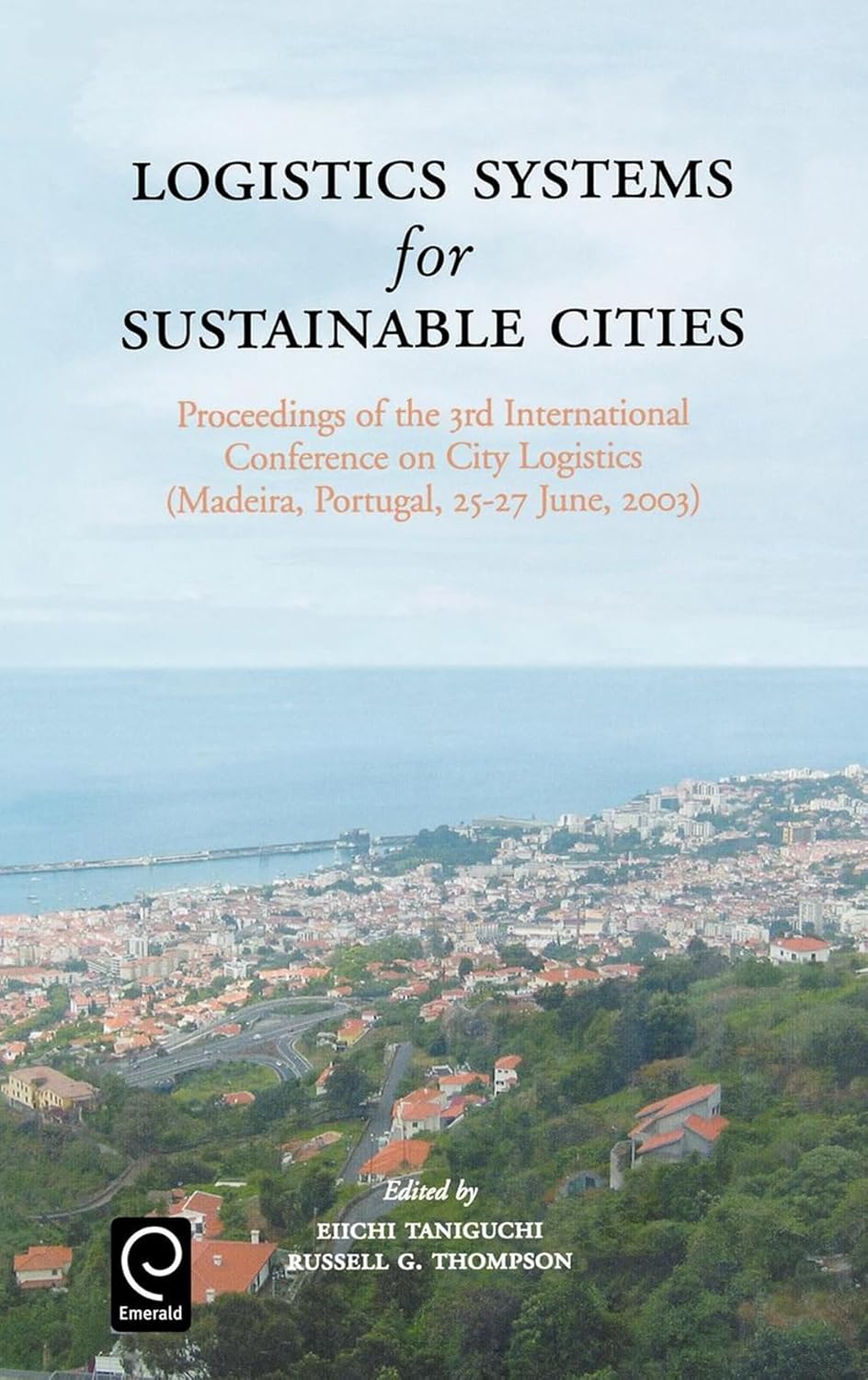 LOGISTIC SYSTEMS FOR SUSTAINABLE CITIES (Hardcover 2004)
