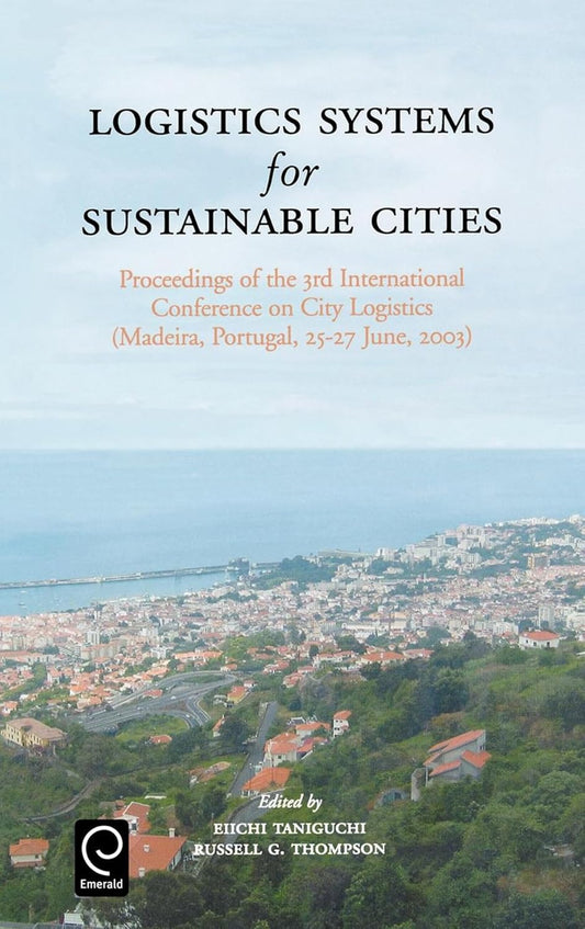 LOGISTIC SYSTEMS FOR SUSTAINABLE CITIES (Hardcover 2004)