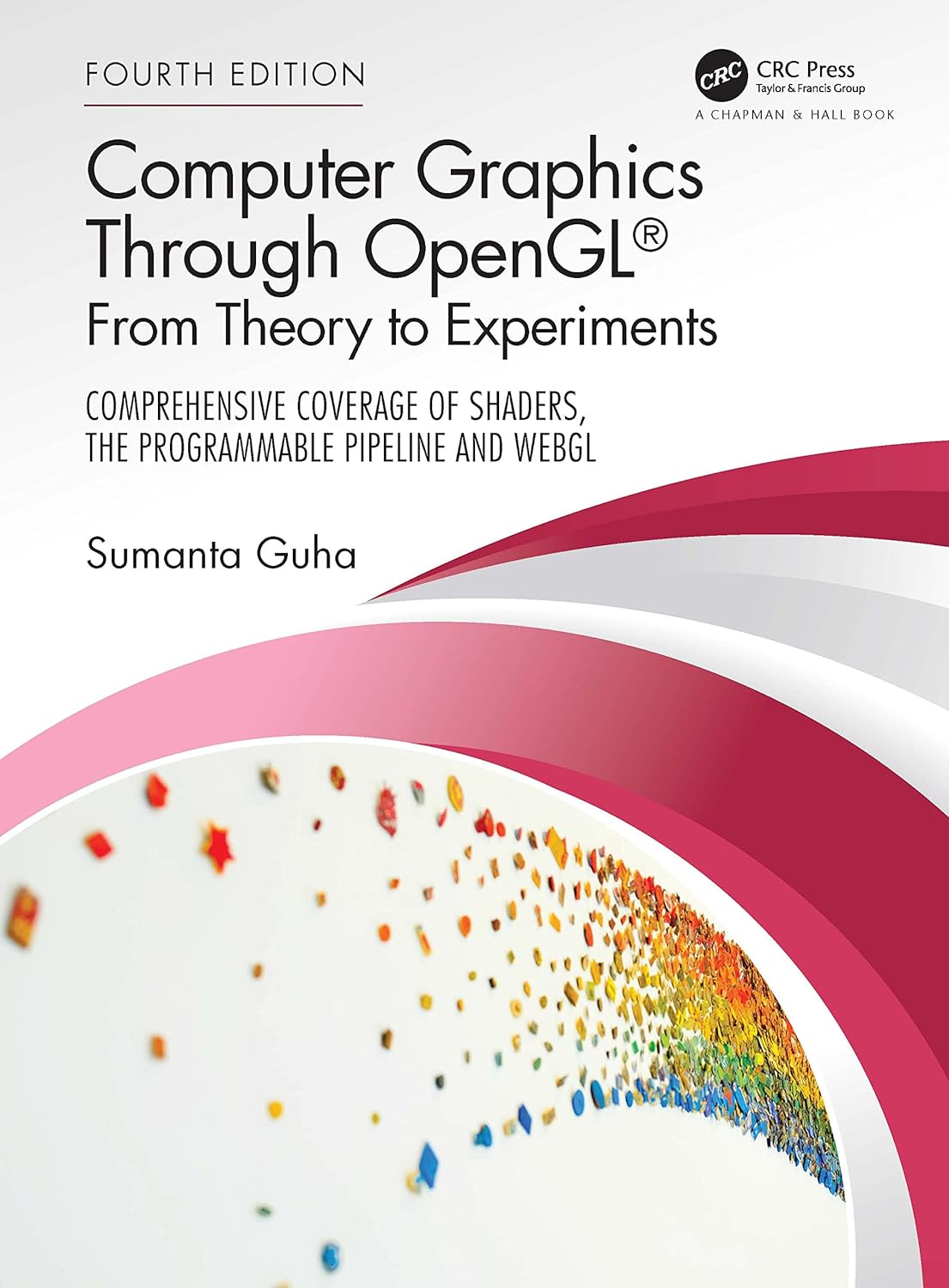 COMPUTER GRAPHICS THROUGH OPENGL® : FROM THEORY TO EXPERIMENTS, 4TH EDITION