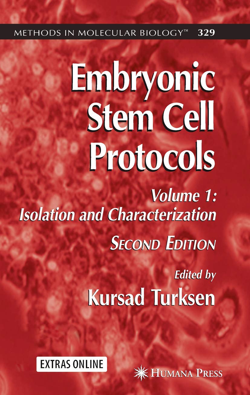 EMBRYONIC STEM CELL PROTOCOLS: ISOLATION AND CHARACTERIZATION, VOLUME I, 2ND EDITION (METHODS IN MOLECULAR BIOLOGY, VOLUME 329)