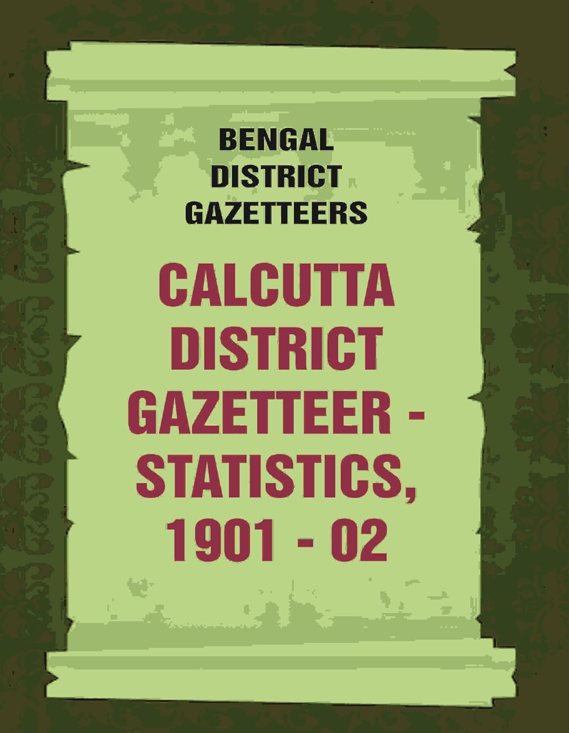 Bengal District Gazetteers: Calcutta District Gazetteer - Statistics, 1901 - 02 , 9TH - PAPERBACK