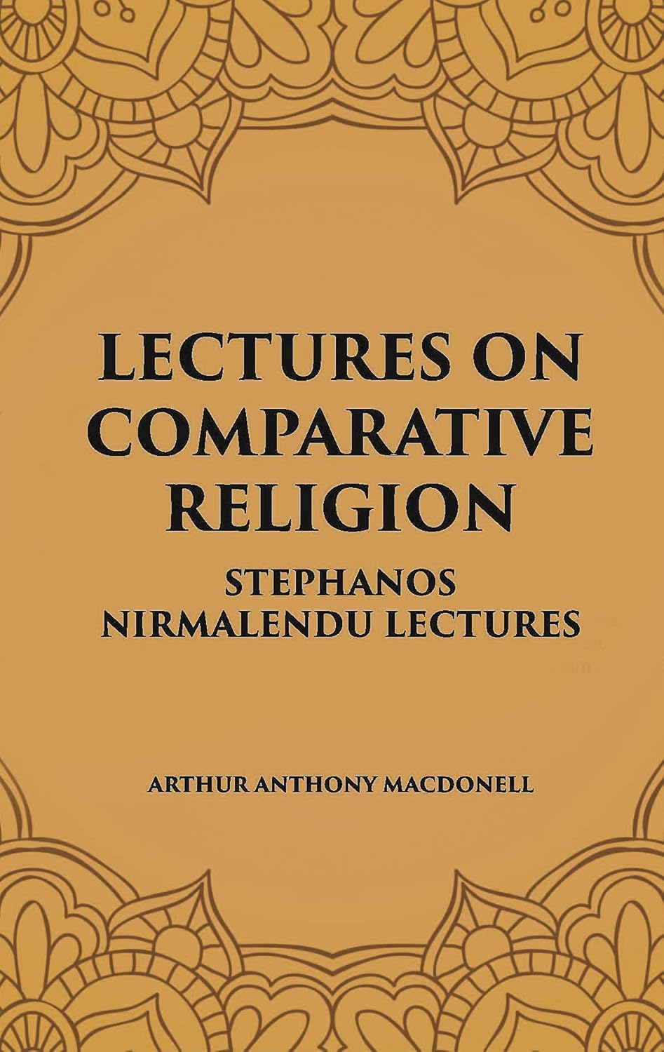 LECTURES ON COMPARATIVE RELIGION: STEPHANOS NIRMALENDU LECTURES - HB