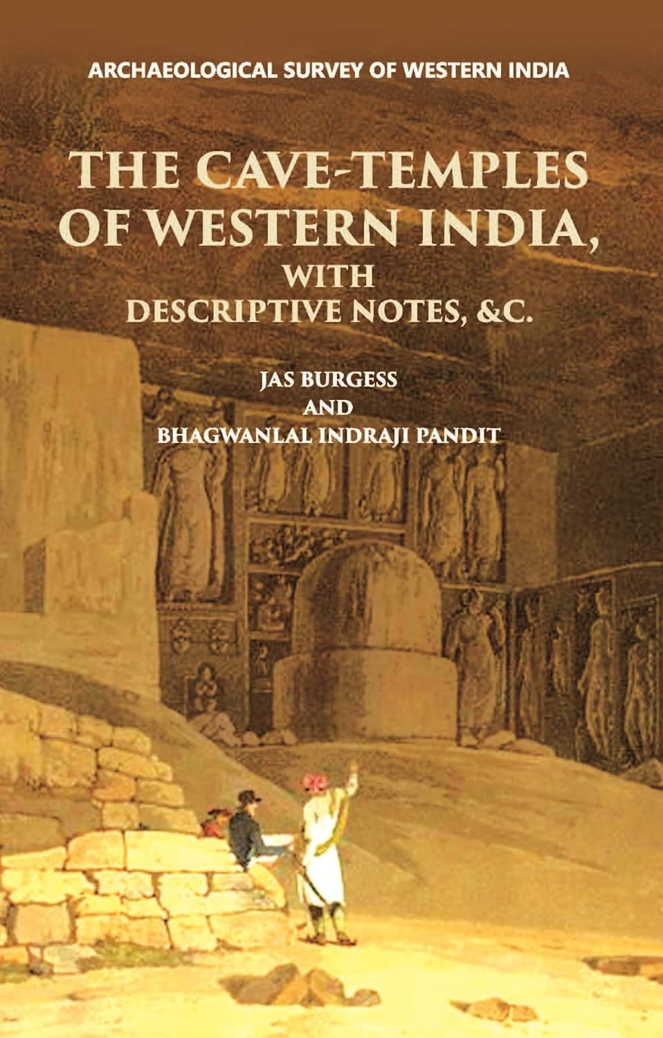 INSCRIPTIONS FROM THE CAVE-TEMPLES OF WESTERN INDIA: WITH DESCRIPTIVE NOTES, &c. - HB
