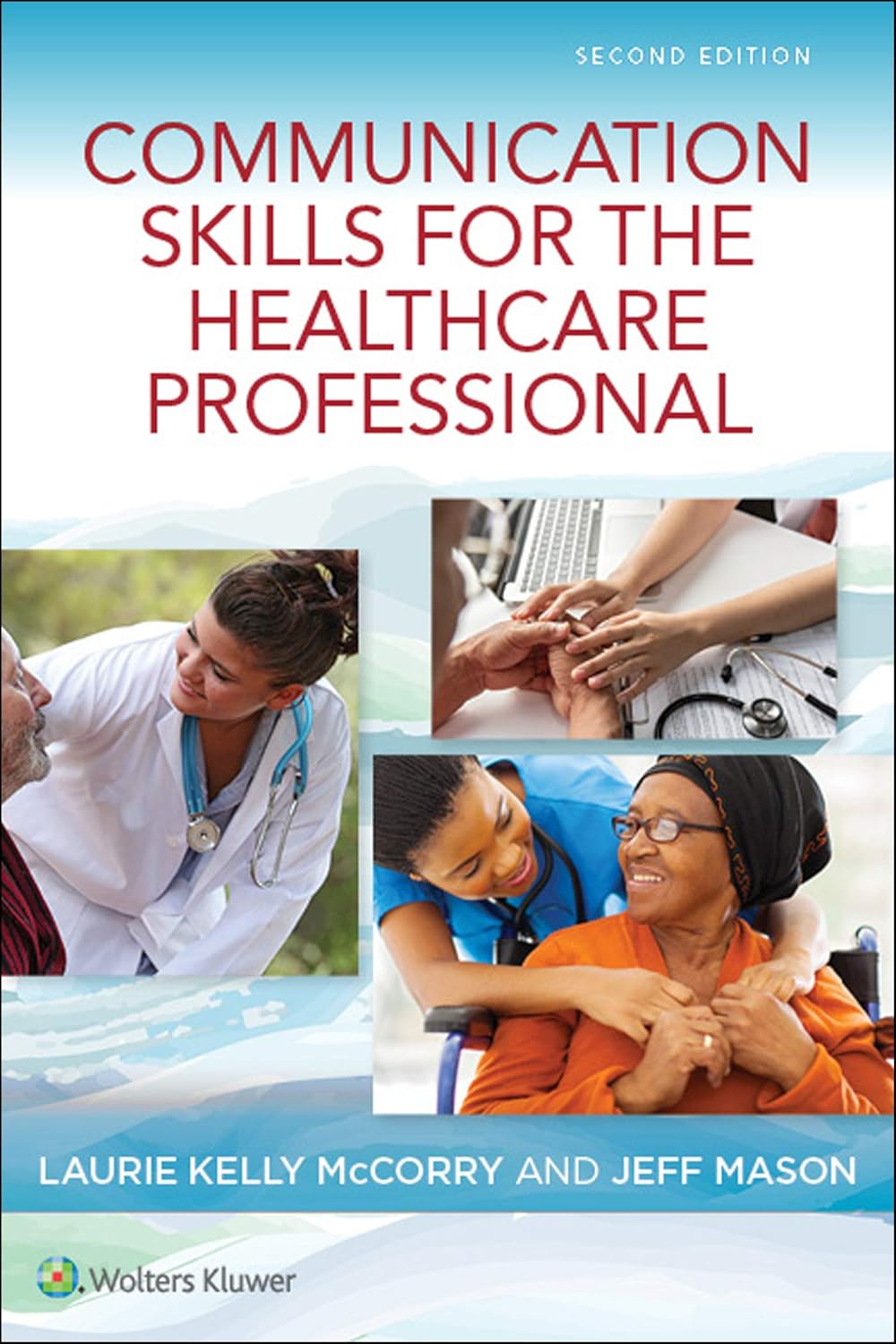 COMMUNICATION SKILLS FOR THE HEALTHCARE PROFESSIONAL, 2ND EDITION