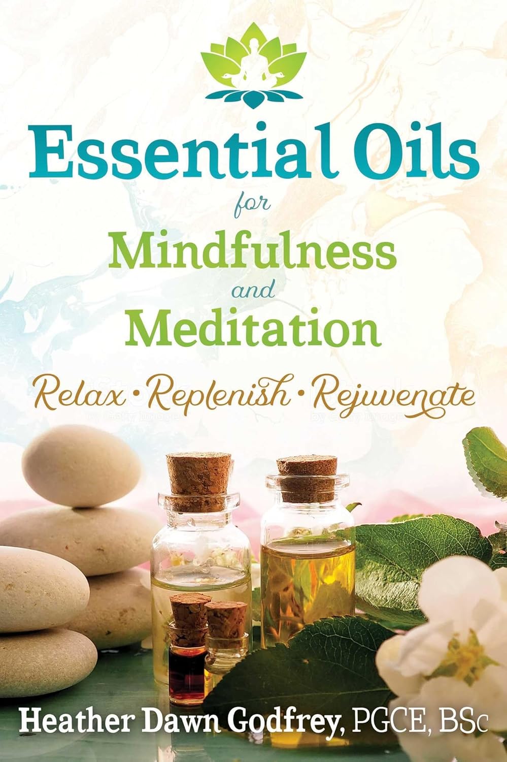 ESSENTIAL OILS FOR MINDFULNESS AND MEDITATION, HEATHER DAWN GODFREY