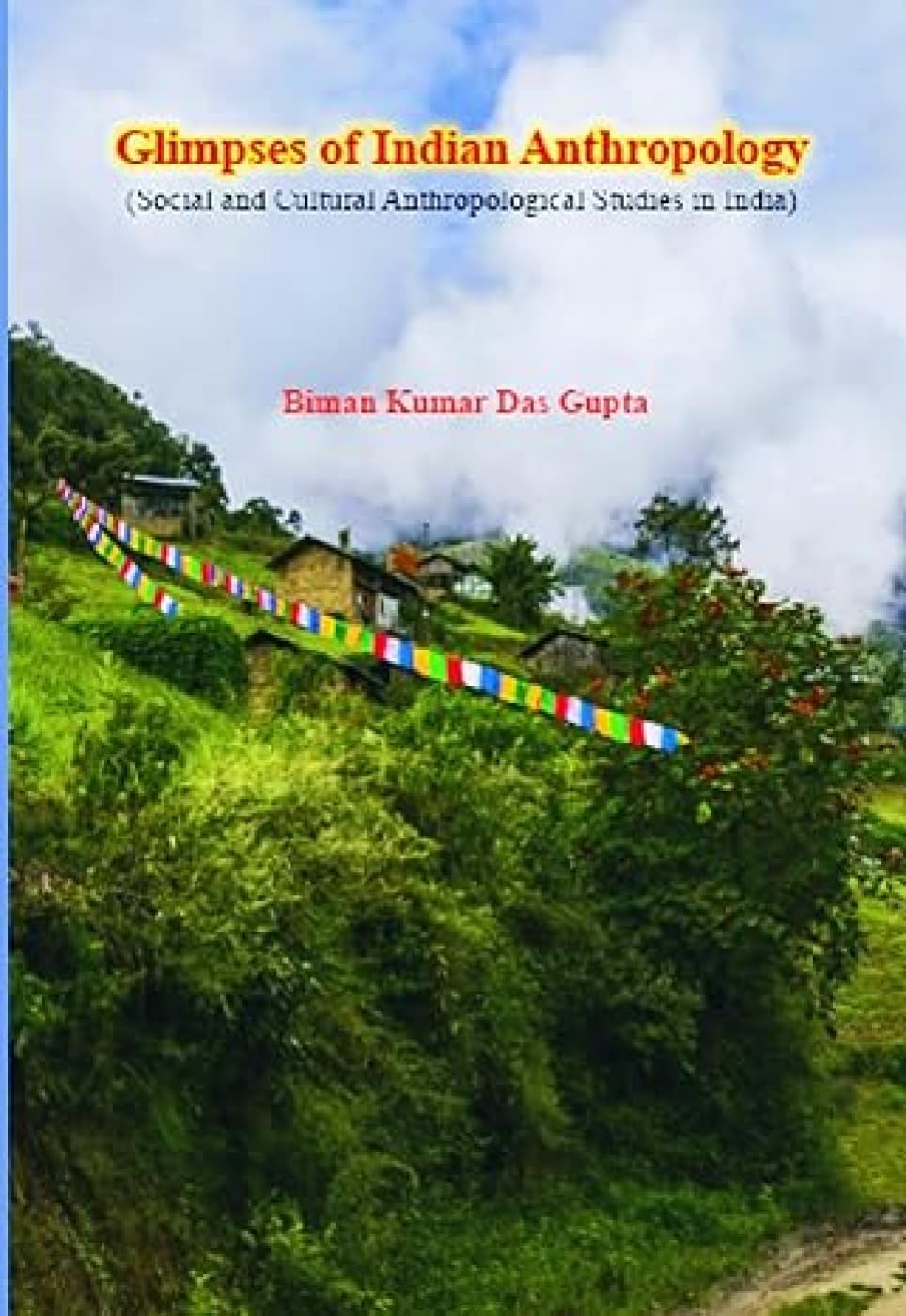 Glimpses of Indian Anthropology (Social and Cultural Anthropological Studies in India)