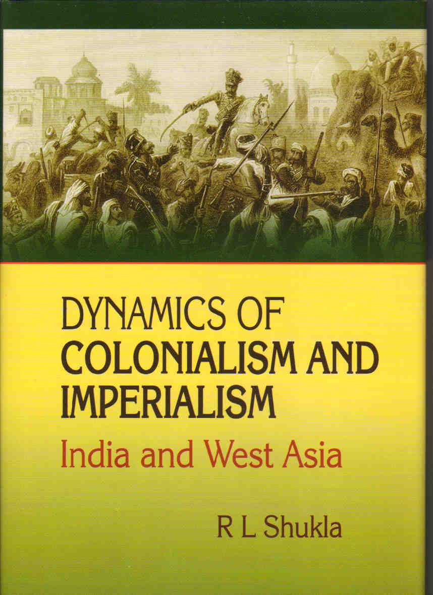 Dynamics of Colonialism and Imperialism: India and West Asia