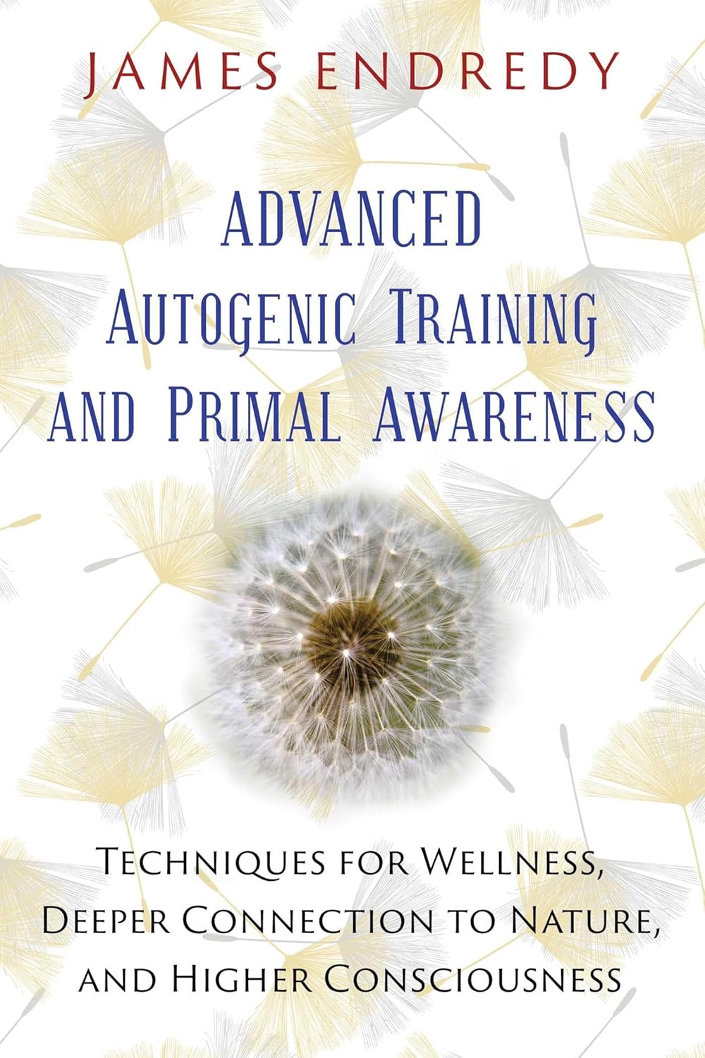 ADVANCED AUTOGENIC TRAINING AND PRIMAL AWARENESS, JAMES ENDREDY