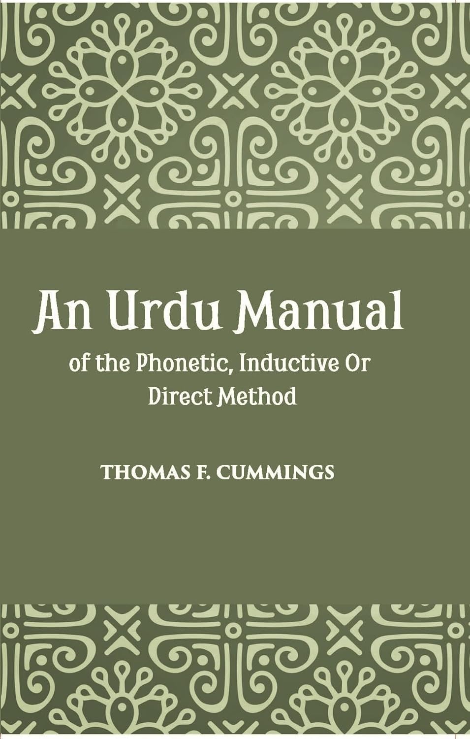 An Urdu Manual Of The Phonetic, Inductive Or Direct Method Based On The Gospel Of John - PB