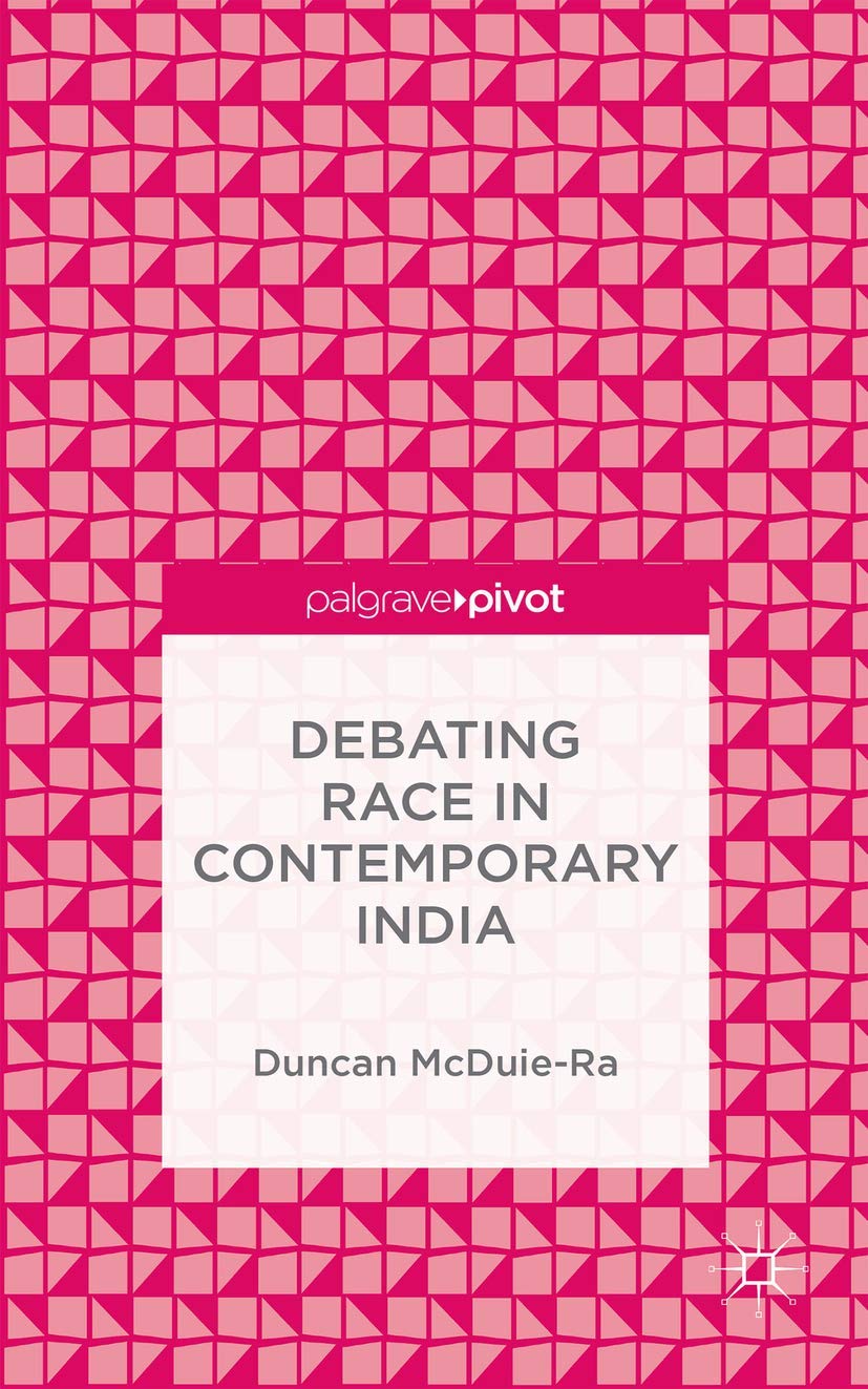 DEBATING RACE IN CONTEMPORARY INDIA