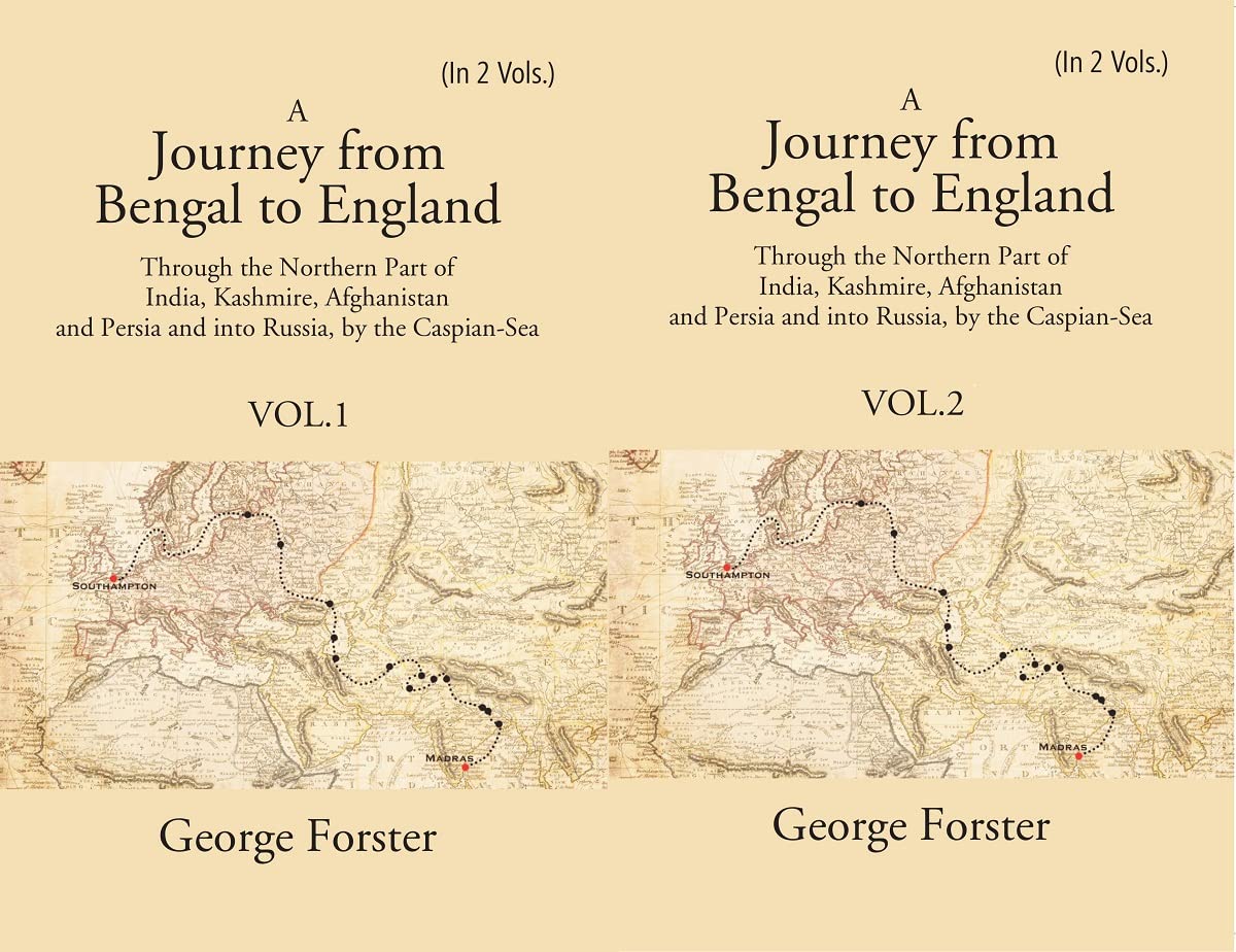 A Journey form Bengal to England, Through the Northern Part of India, Kashmire, Afghanistan and Persia and into Russia, by the Caspian-Sea 2 VOLS. SET - Paperback