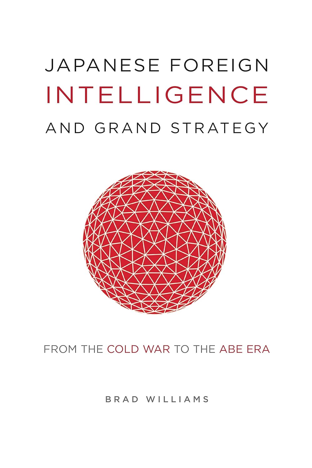 Japanese Foreign Intelligence and Grand Strategy From The Cold War