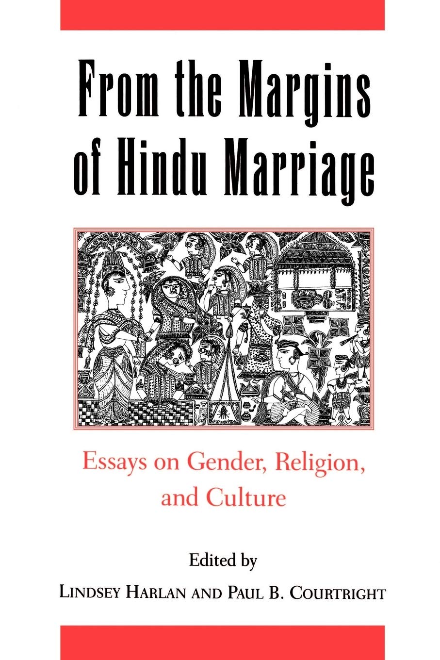 FROM THE MARGINS OF HINDU MARRIAGE: ESSAYS ON GENDER, RELIGION, AND CULTURE
