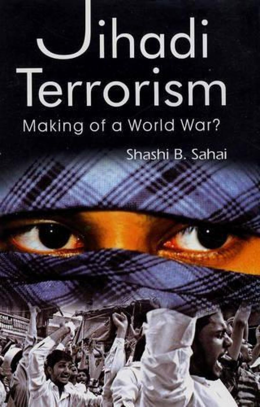 Jihadi Terrorism: Making of a World War?