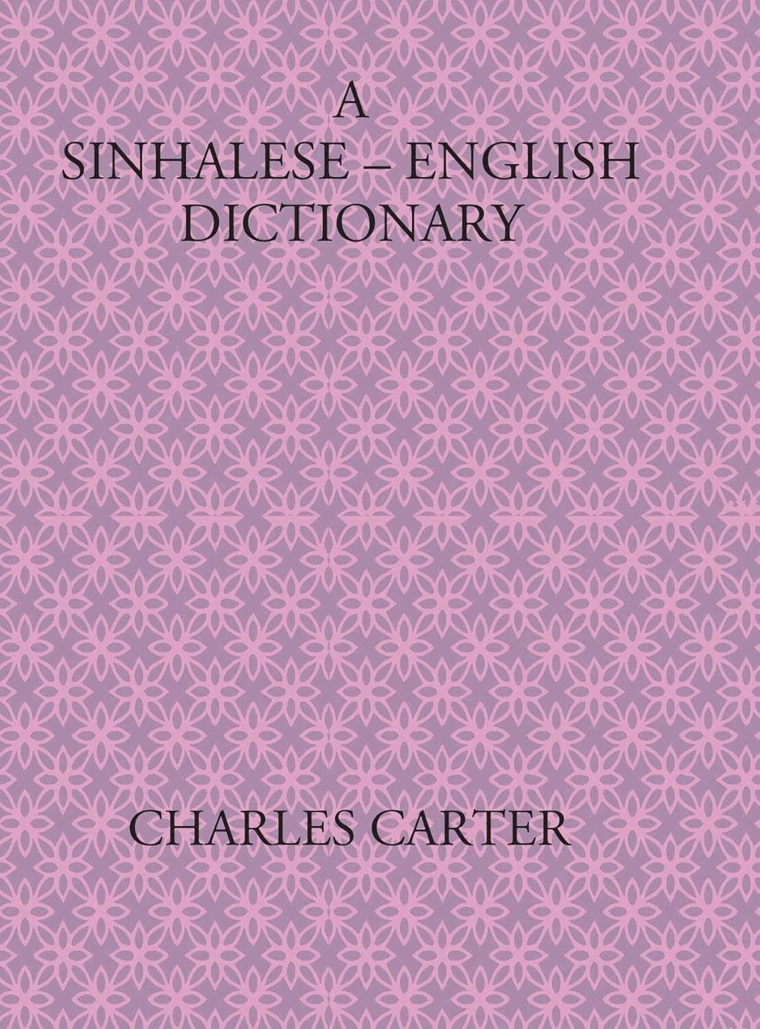 A Sinhalese-English Dictionary , CHARLES CARTER - PB