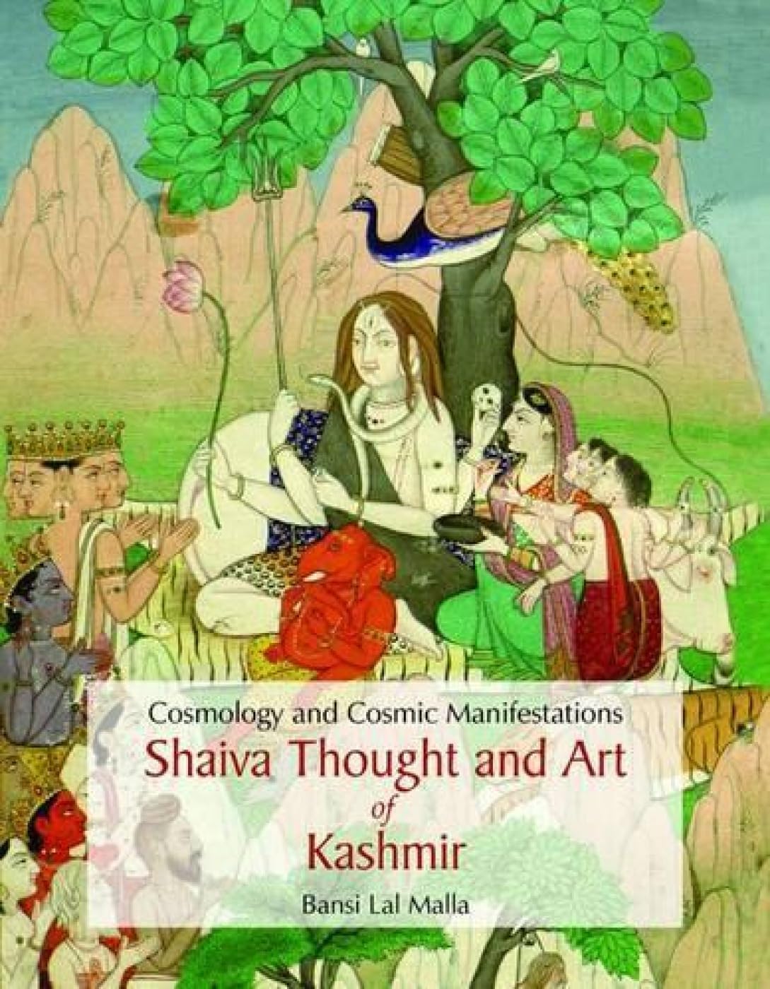Cosmology and Cosmic Manifestations: SHAIVA THOUGHT AND ART OF KASHMIR - Hardcover