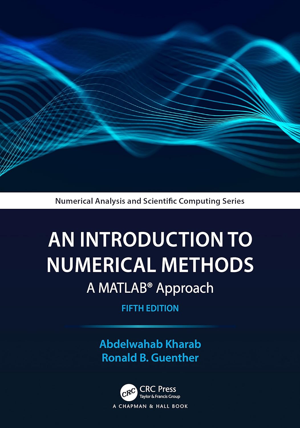 INTRODUCTION TO NUMERICAL METHODS : A MATLAB APPROACH, 5TH EDITION