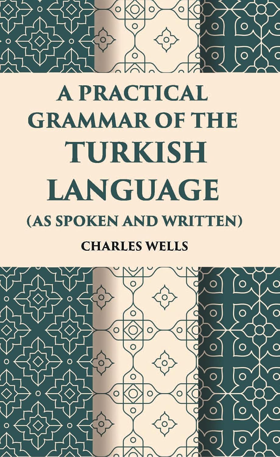 A Practical Grammar Of The Turkish Language: (As Spoken And Written) - HB
