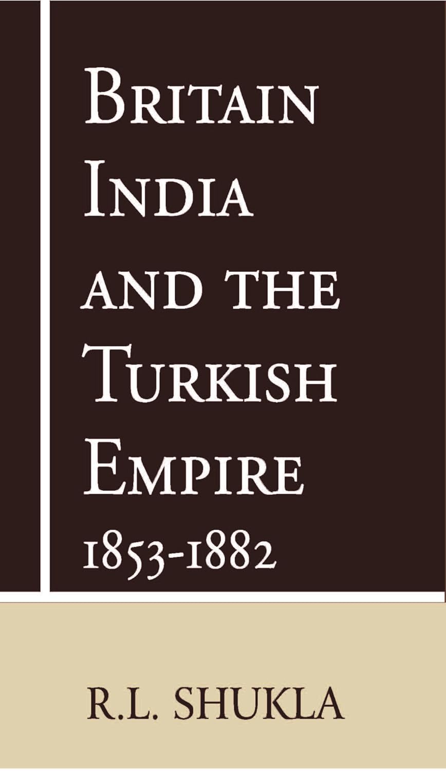 Britain India and The Turkish Empire 1853-1882 - HARDCOVER