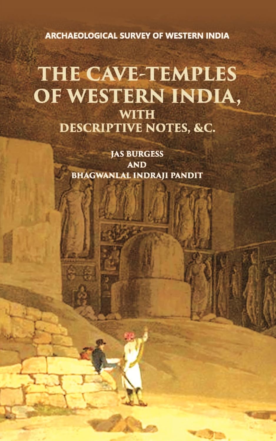 INSCRIPTIONS FROM THE CAVE-TEMPLES OF WESTERN INDIA: WITH DESCRIPTIVE NOTES, &c. - PB