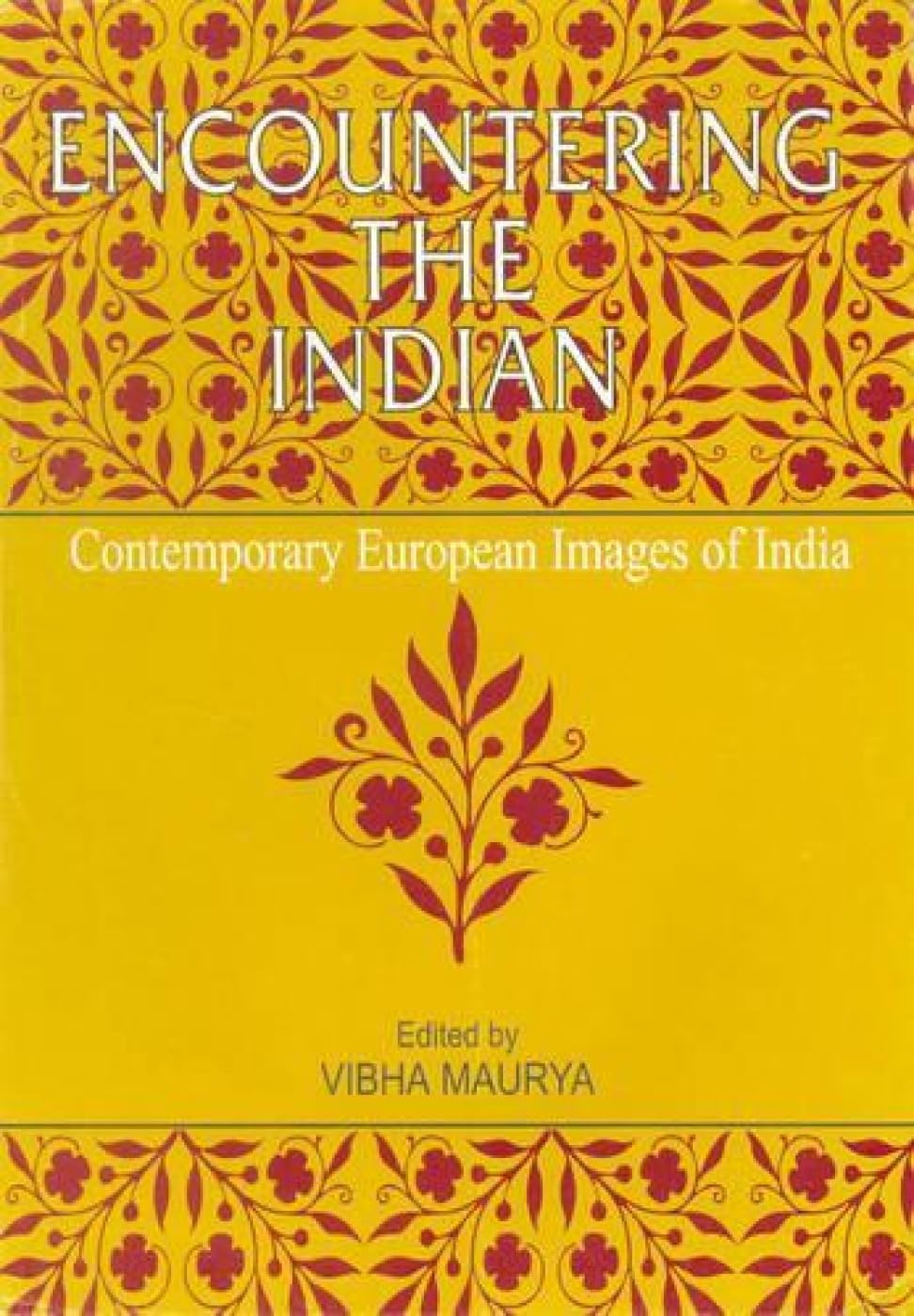 ENCOUNTERING THE INDIAN : Contemporary Europeon Images on India - Hardcover