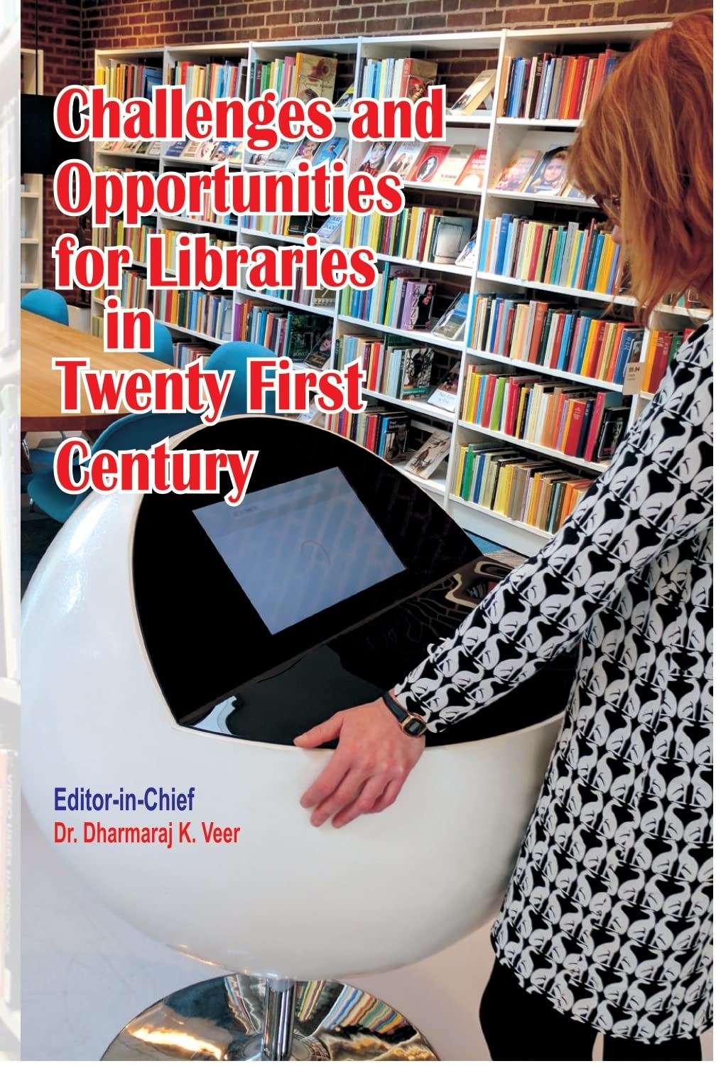 CHALLENGES AND OPPORTUNITIES FOR LIBRARIES IN TWENTY FIRST CENTURY