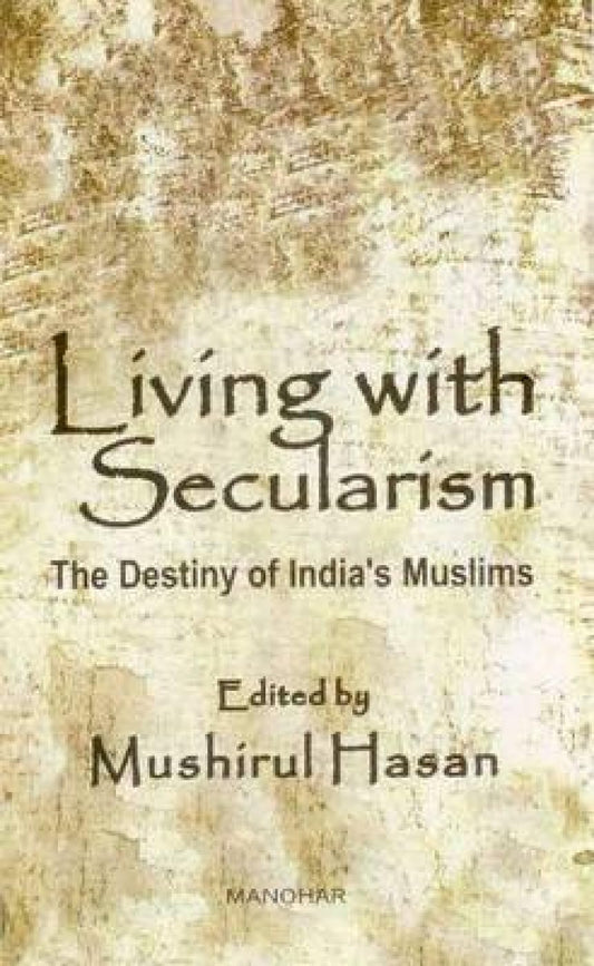 LIVING WITH SECULARISM: THE DESTINY OF INDIA`S MUSLIMS