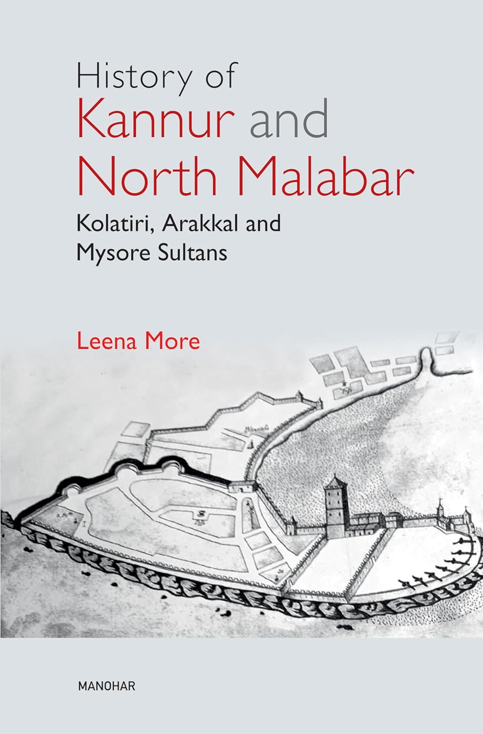 HISTORY OF KANNUR AND NORTH MALABAR: KOLATIRI, ARAKKAL AND MYSORE SULTANS