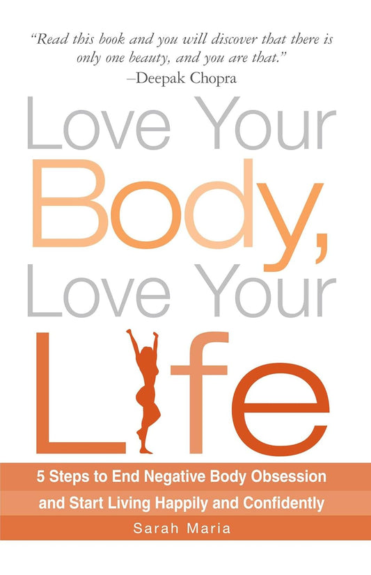 LOVE YOUR BODY, LOVE YOUR LIFE, SARAH MARIA
