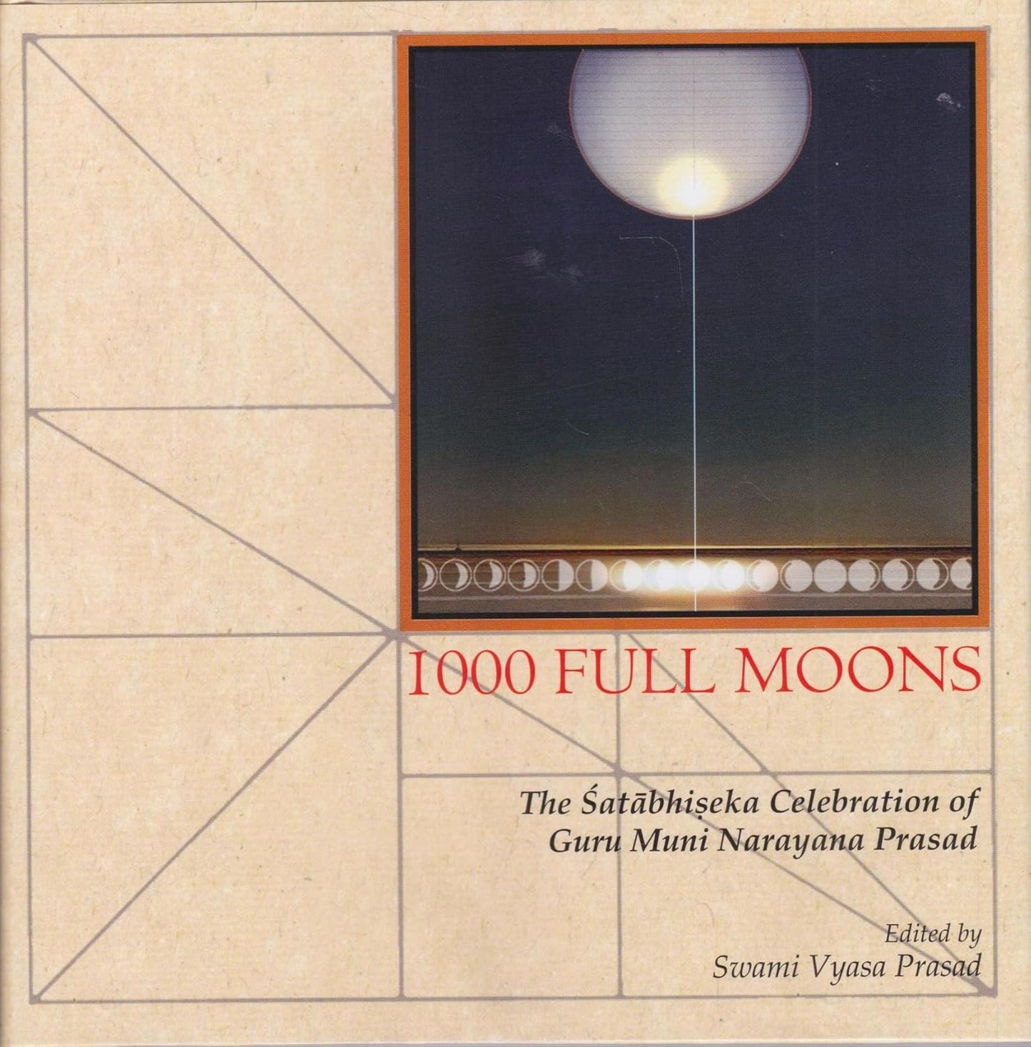 1000 Full Moons: The Satabhiseka Celebration of Guru Muni Narayana Prasad -Hardcover