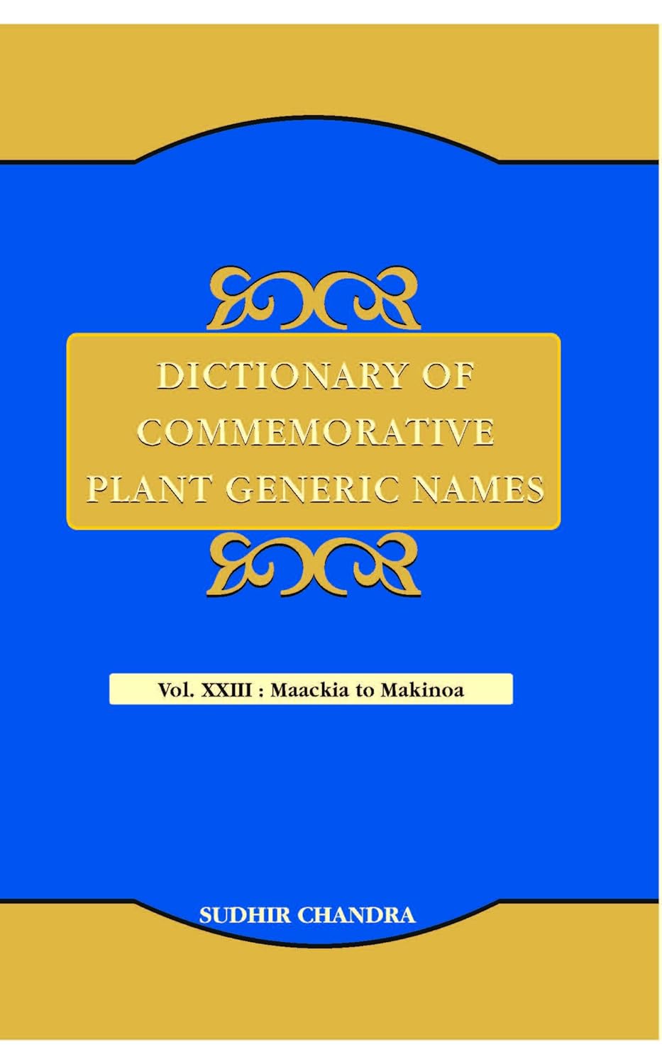 Dictionary of Commemorative Plant Generic Names Vol 23: Maackia to Makinoa