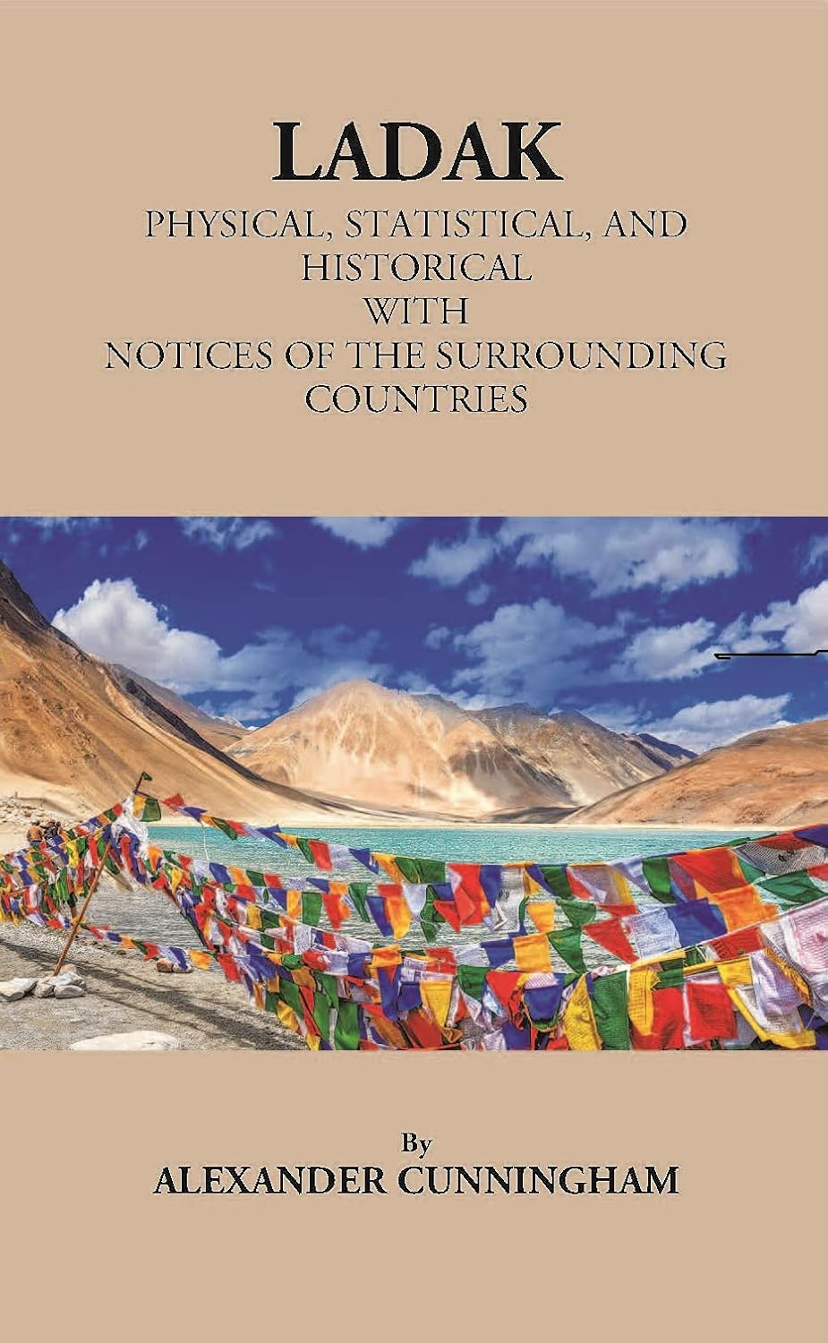 Ladak Physical, Statistical, And Historical With Notices Of The Surrounding Countries - HARDCOVER