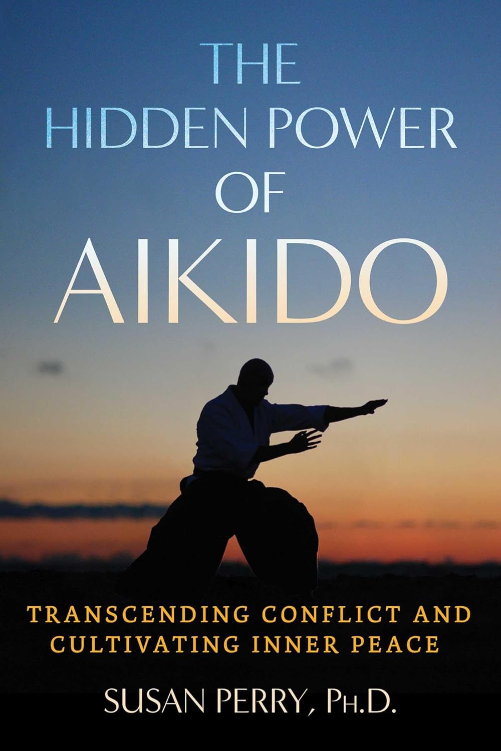 HIDDEN POWER OF AIKIDO, SUSAN PERRY