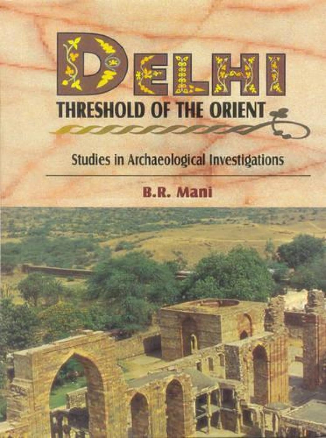 DELHI : Threshold of the Orient (Studies in Archaeological Investigations) - Hardcover