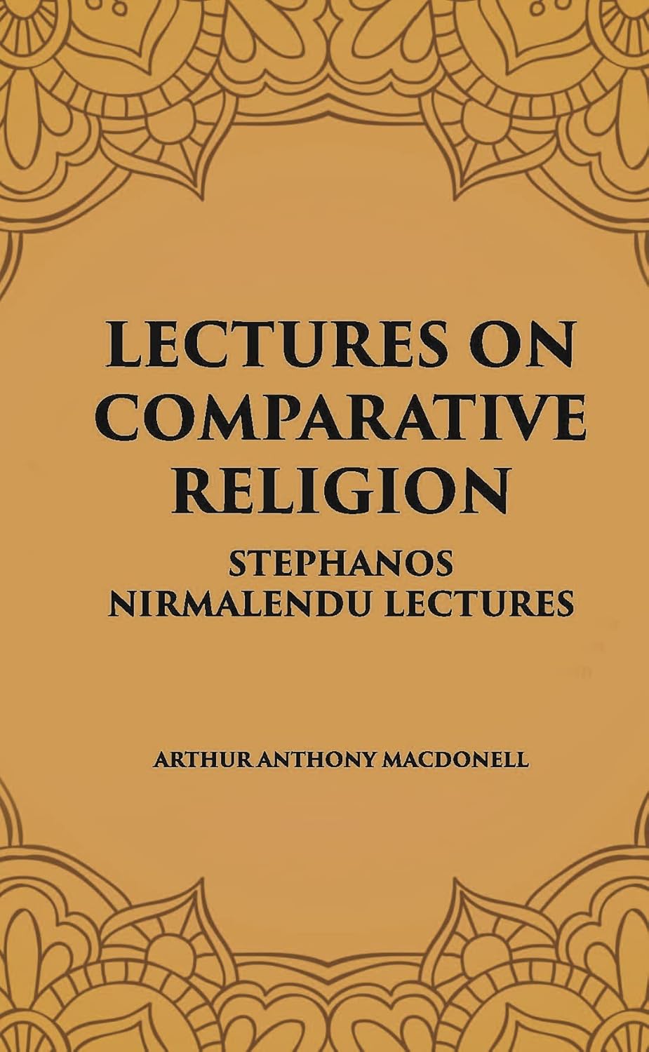 LECTURES ON COMPARATIVE RELIGION: STEPHANOS NIRMALENDU LECTURES - PB