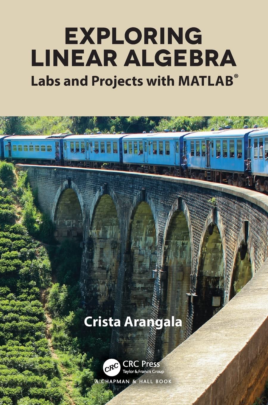 EXPLORING LINEAR ALGEBRA : LABS AND PROJECTS WITH MATLAB, 1ST EDITION
