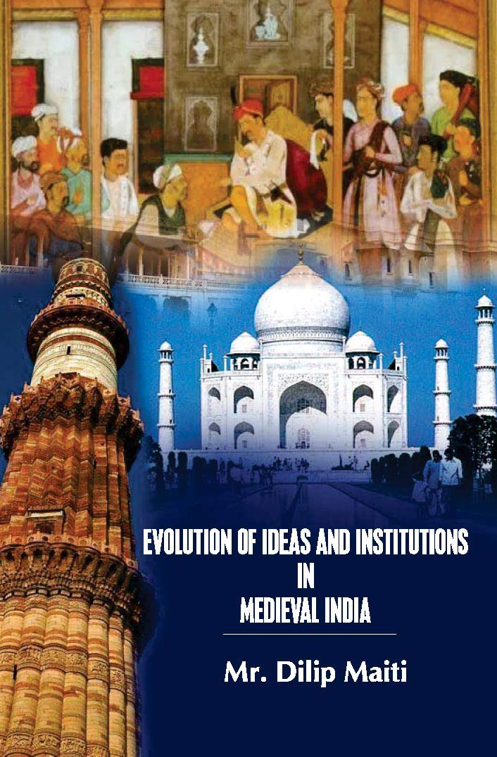 Evolution of Ideas and Institutions in Medieval India