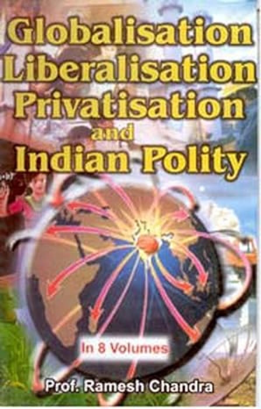 Globalisation, Liberalisation, Privatisation and Indian Polity 8 VOLS. - Hardcover