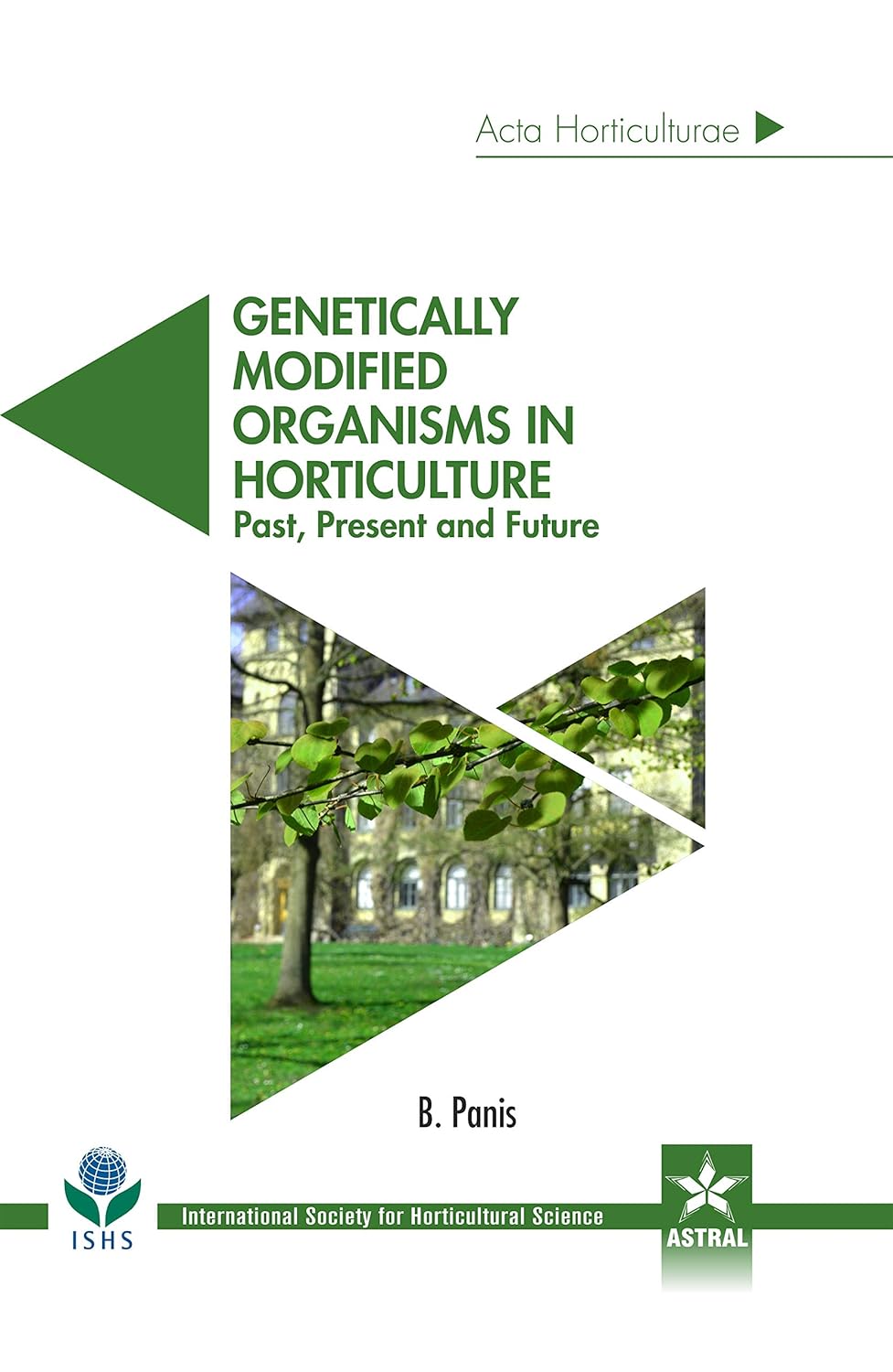 Genetically Modified Organisms in Horticulture: Past Present and Future (Acta Horticulturae 1124)