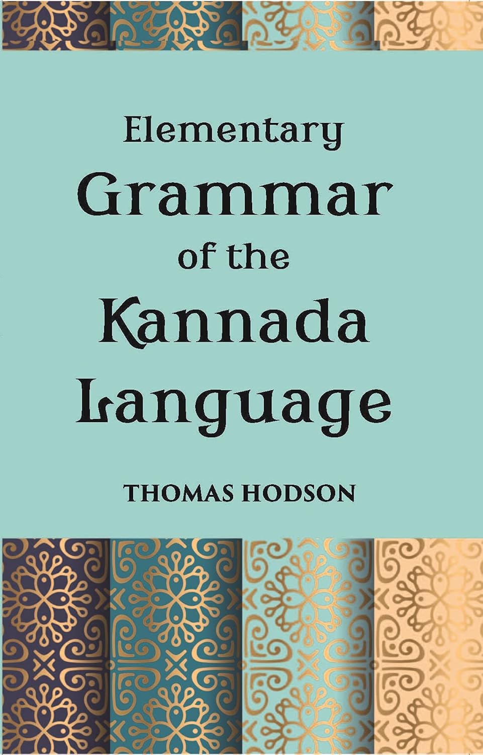 An Elementary Grammar Of The Kannada, Or Canarese Language - HARDCOVER