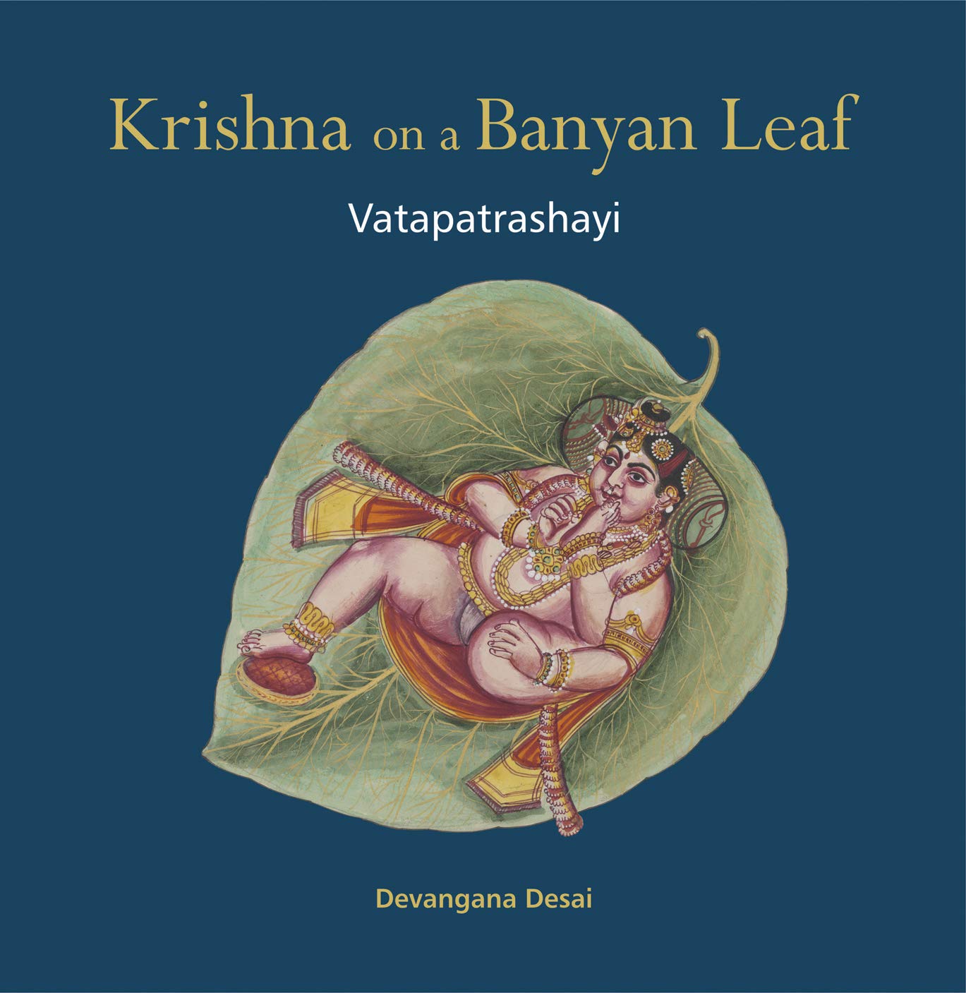 KRISHNA ON A BANYAN LEAF: Vatapatrashayi - Hardcover