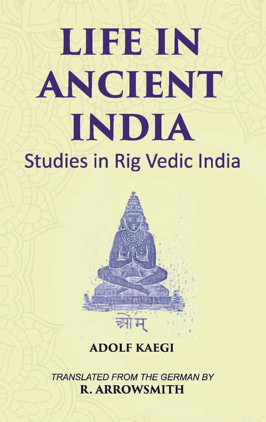 LIFE IN ANCIENT INDIA: Studies in Rig Vedic India - HB