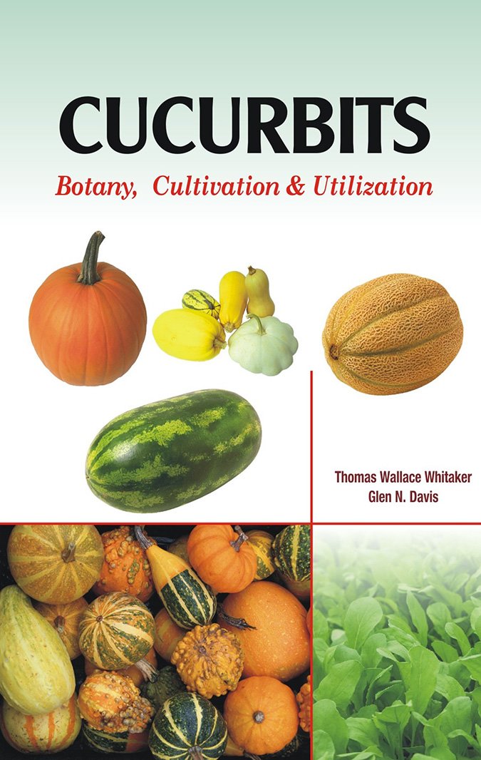 Cucurbits: Botany Cultivation and Utilisation