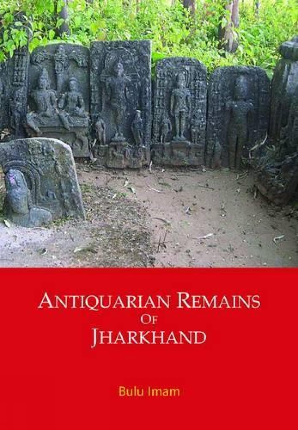 ANTIQUARIAN REMAINS OF JHARKHAND - Hardcover